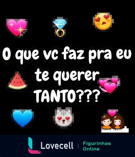 Figurinha Cantadas Para Oa Crush Te Querer Tanto Para Whatsapp