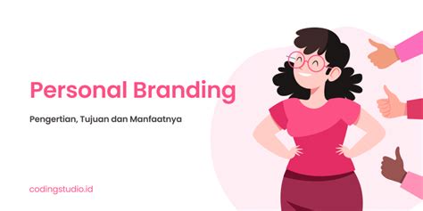 Personal Branding Adalah Pengertian Manfaat Dan Cara Melakukannya