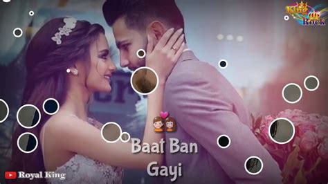 Tum Jo Aye Aaye Zindagi Mein Baat Ban Gayi New Love Whatsapp Status