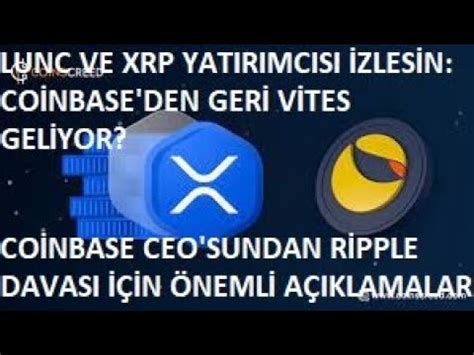 LUNC VE XRP TUTANLAR İZLESİN COİNBASE DEN GERİ VİTES COİNBASE CEO SU