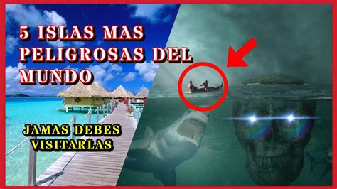 TOP 5 ISLAS MAS PELIGROSAS DEL MUNDO 2021 YouTube