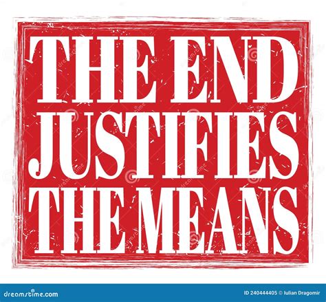 The END JUSTIFIES The MEANS Text On Red Stamp Sign Stock Image Image