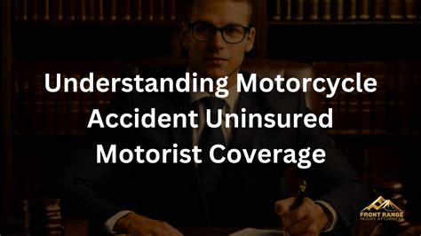 Understanding Motorcycle Accident Uninsured Motorist Coverage Front Range Injury Attorneys