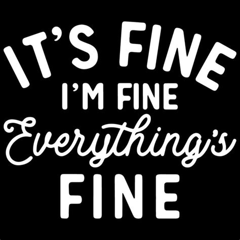 Its Fine Im Fine Everythings Fine Svg Funny Trending Svg T Inspire