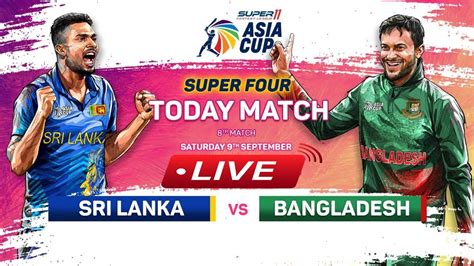 Sri Lanka Vs Bangladesh Match Live Aisa Cup Super 4 Match Live Sl