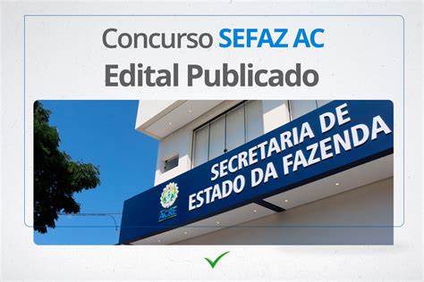 Concurso SEFAZ AC Inscrições encerram HOJE 10 01 Salários de quase