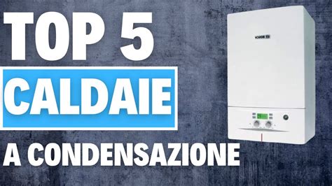 5 Migliori Caldaie A Condensazione Prezzi E Recensioni 2022 YouTube