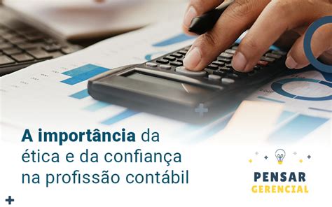 Profissão contábil entenda por que a ética é fundamental Pensar