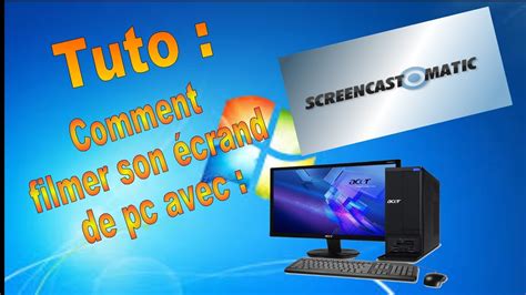 Tuto Comment Filmer Son Crand De Pc Gratuitement Youtube