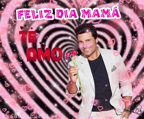 Feliz D A De Las Madres Feliz D A De La Madre Imagenes De Chayanne