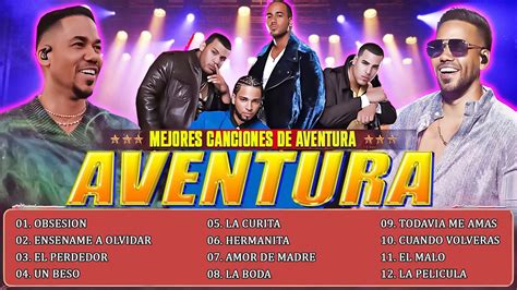 Aventura Mix Xitos Sus Mejores Bachatas Romanticas Las Mejores