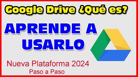 Que Es Google Drive Y Como Se Usa Tutorial Uso De Google Drive Nueva