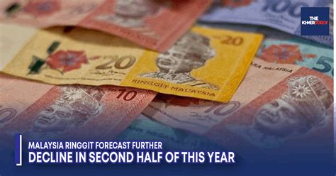 The Khmer Today Malaysia Ringgit Forecast Further Decline In Second