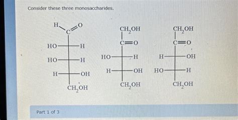 Solved Consider These Three Monosaccharides Which Two Chegg