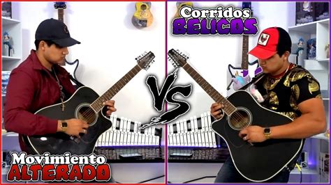 Movimiento Alterado Vs Corridos B Licos Youtube