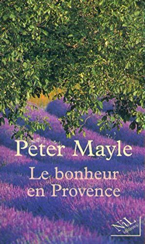 Le Bonheur En Provence Peter MAYLE Lirandco Livres Neufs Et