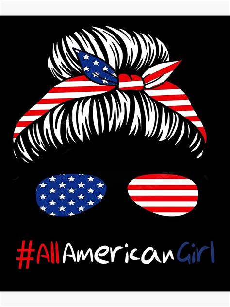 All American Girl 4th Of July Shirt Women Messy Bun USA Flag Poster