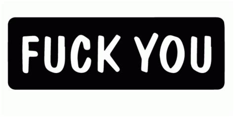 Fuck You Fuck You Discover Share GIFs