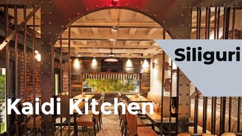 Kaidi Kitchen At Siliguri Restaurant Delicious Food Destination