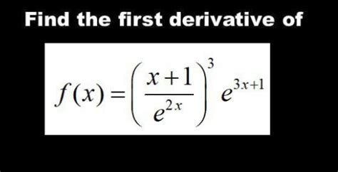 Solved Find The First Derivative Of F X X 1 E 2x 3e 3x 1