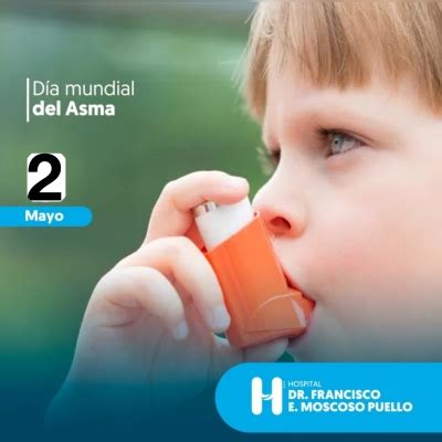 Hospital Docente Dr Francisco E Moscoso Puello Día Mundial del Asma