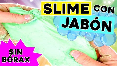 Slime Sin BÓrax Ni Almidón Experimento De 2 Recetas Con JabÓn Como Hacer Slime Casero Cómo