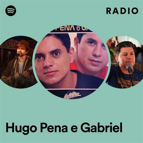 Hugo Pena E Gabriel Radio Playlist By Spotify Spotify