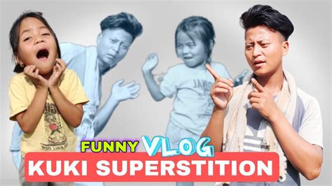 Kuki Superstition 🤣 Funny Vlog ️🤣 Semboi Kuki Youtube