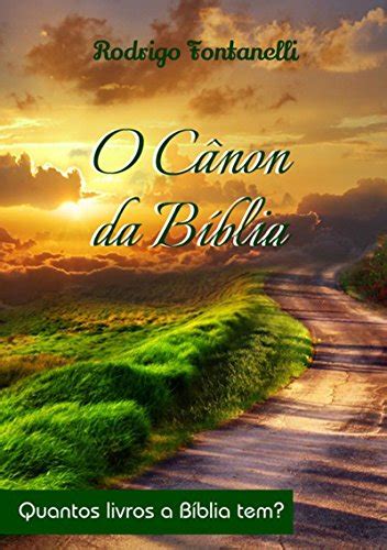 O Cânon Da Bíblia Ebook Resumo Ler Online E Pdf Por Rodrigo Fontanelli