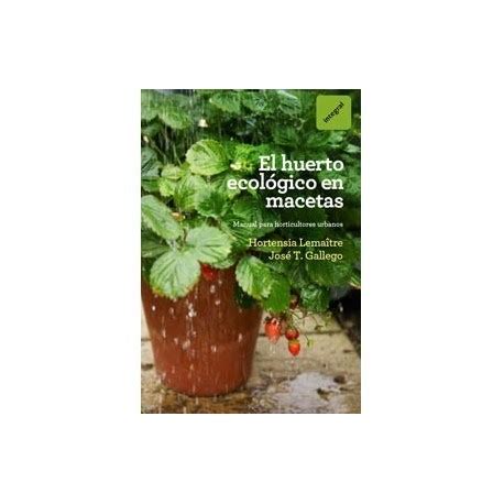 Libro El Huerto Ecol Gico En Macetas El Tenderete