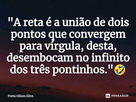 A Reta é A União De Dois Poeta Gilson Silva Pensador