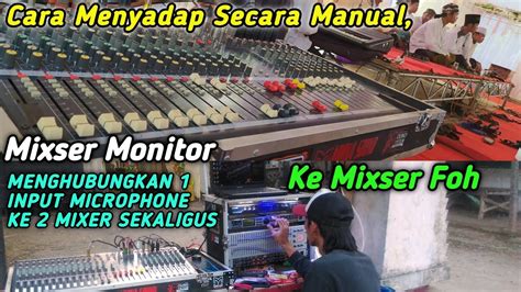 Tutorian Cara Menghubungkan 1 Input Dari Mixser Monitor Ke Mixser Foh