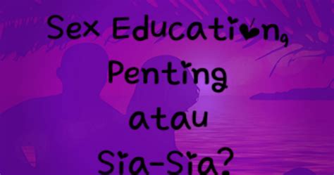 Sex Education Penting Atau Sia Sia Alif Kiky S Blog