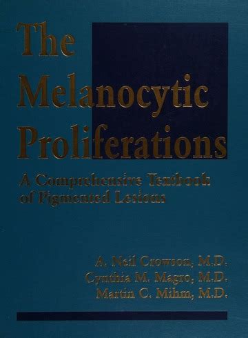 The Melanocytic Proliferations A Comprehensive Textbook Of Pigmented