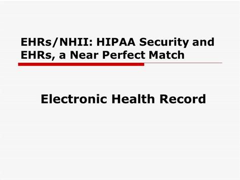 Ehrsnhii Hipaa Security And Ehrs A Near Perfect Match Margret