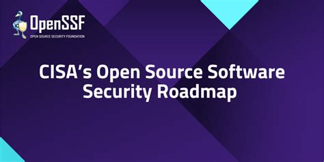 CISAs Open Source Software Security Roadmap Open Source Security