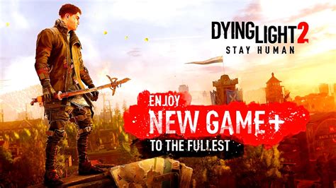 Dying Light Il New Game Plus Arriva Oggi Ecco Cosa Devi Sapere