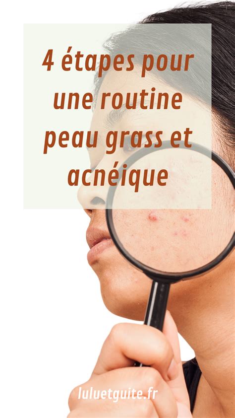 Comment prendre soin d une peau grasse et acnéique