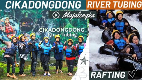 RAFTING SERU DI CIKADONGDONG RIVER TUBING MAJALENGKA YouTube