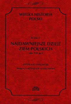 Wielka Historia Polski Tom Kaczanowski Piotr Ksi Ka W Sklepie