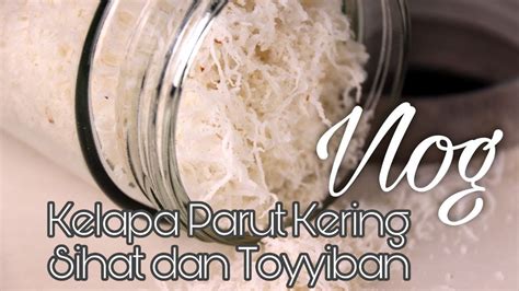 Cara Buat Kelapa Parut Kering Yang Sihat Dan Toyyiban Asli Tanpa