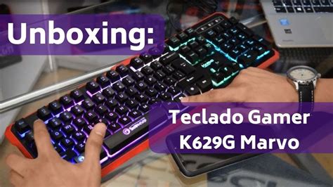 Unboxing Teclado Retroiluminado Gamer K629g De Marvo Gaming Youtube