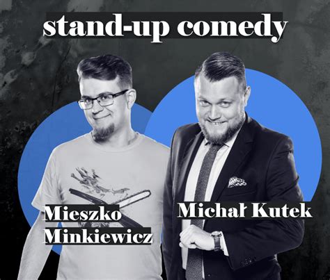 Stand Up Micha Kutek Mieszko Minkiewicz Sieradz Kupuj Bilety