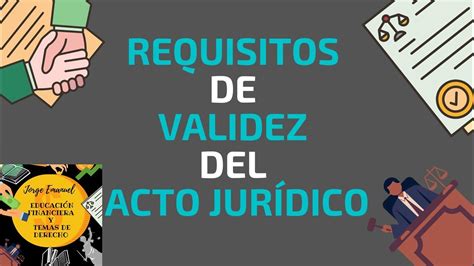 REQUISITOS DE VALIDEZ DEL ACTO JURÍDICO Jorge Emanuel Educación