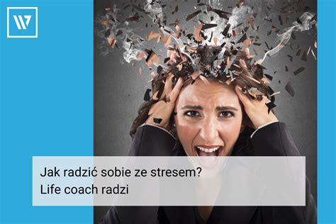 Jak Radzi Sobie Ze Stresem Life Coach Radzi