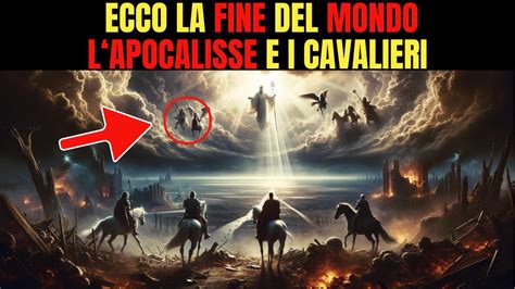 Dio E I Cavalieri Dell Apocalisse La Fine Del Mondo Vicina Youtube