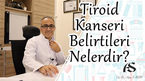 Tiroid Kanseri Belirtileri Nelerdir Op Dr Ayta Say N Youtube