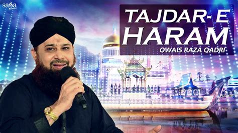 Tajdar E Haram Ramzan Naats Owais Raza Qadri Special Urdu Naats