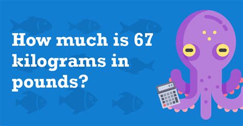 67 kilograms in pounds (67 kg to lb)