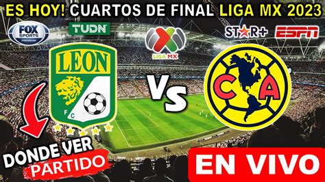 León vs América EN VIVO donde ver y a que hora juega CUARTOS de FINAL